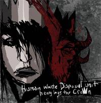 Human Waste Disposal Unit : Heavy Lays the Crown